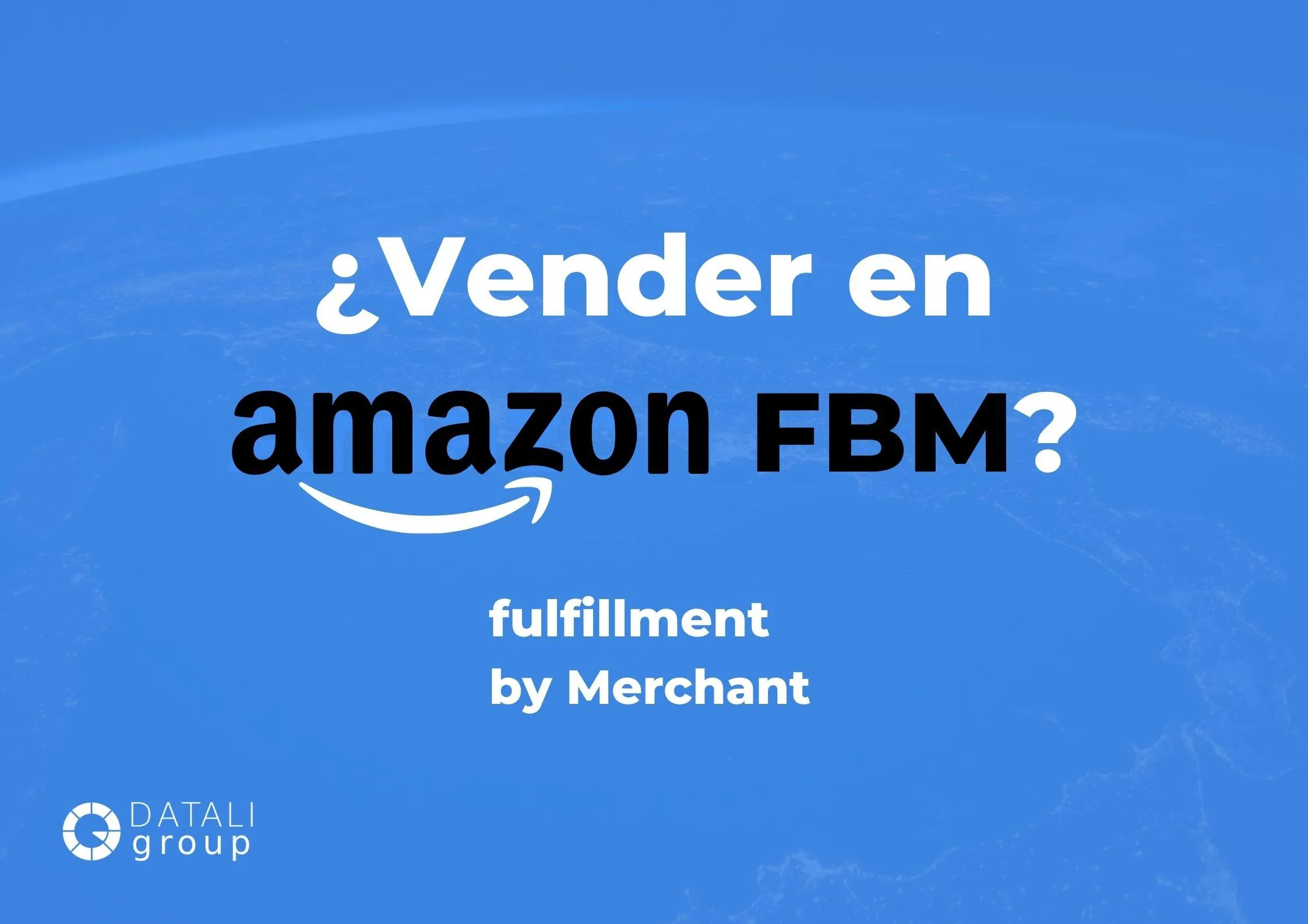 ¿Vender en Amazon FBM? - Datali Group