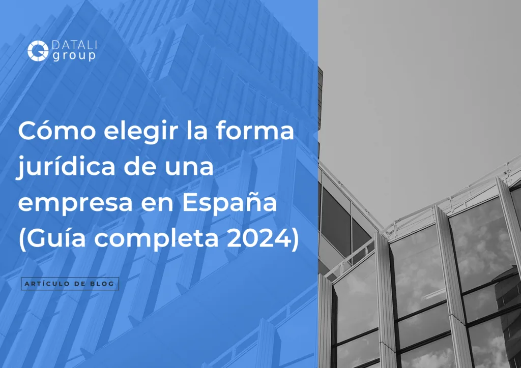 Cómo elegir la forma jurídica de una empresa en España (Guía completa 2024)