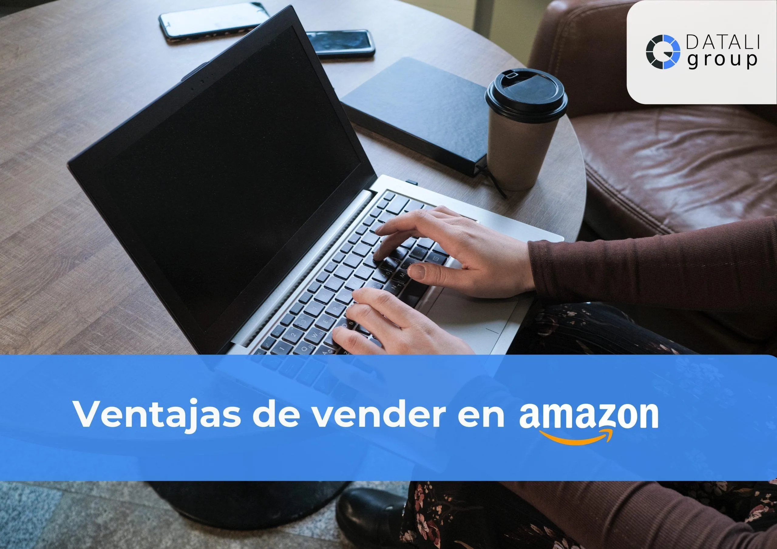Datali Group - Ventajas de vender en Amazon