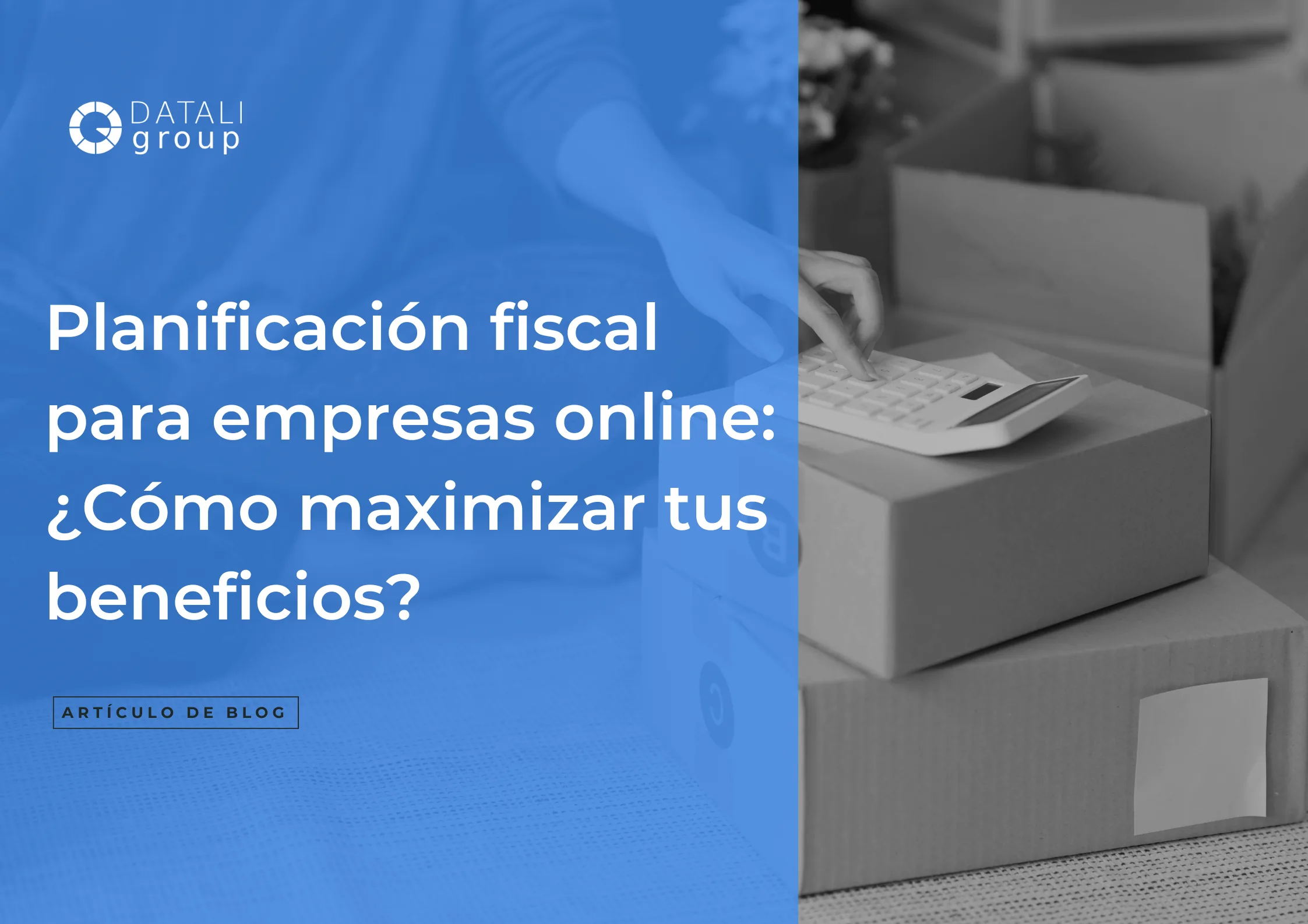 Planificación fiscal para empresas online ¿Cómo maximizar tus beneficios (1)