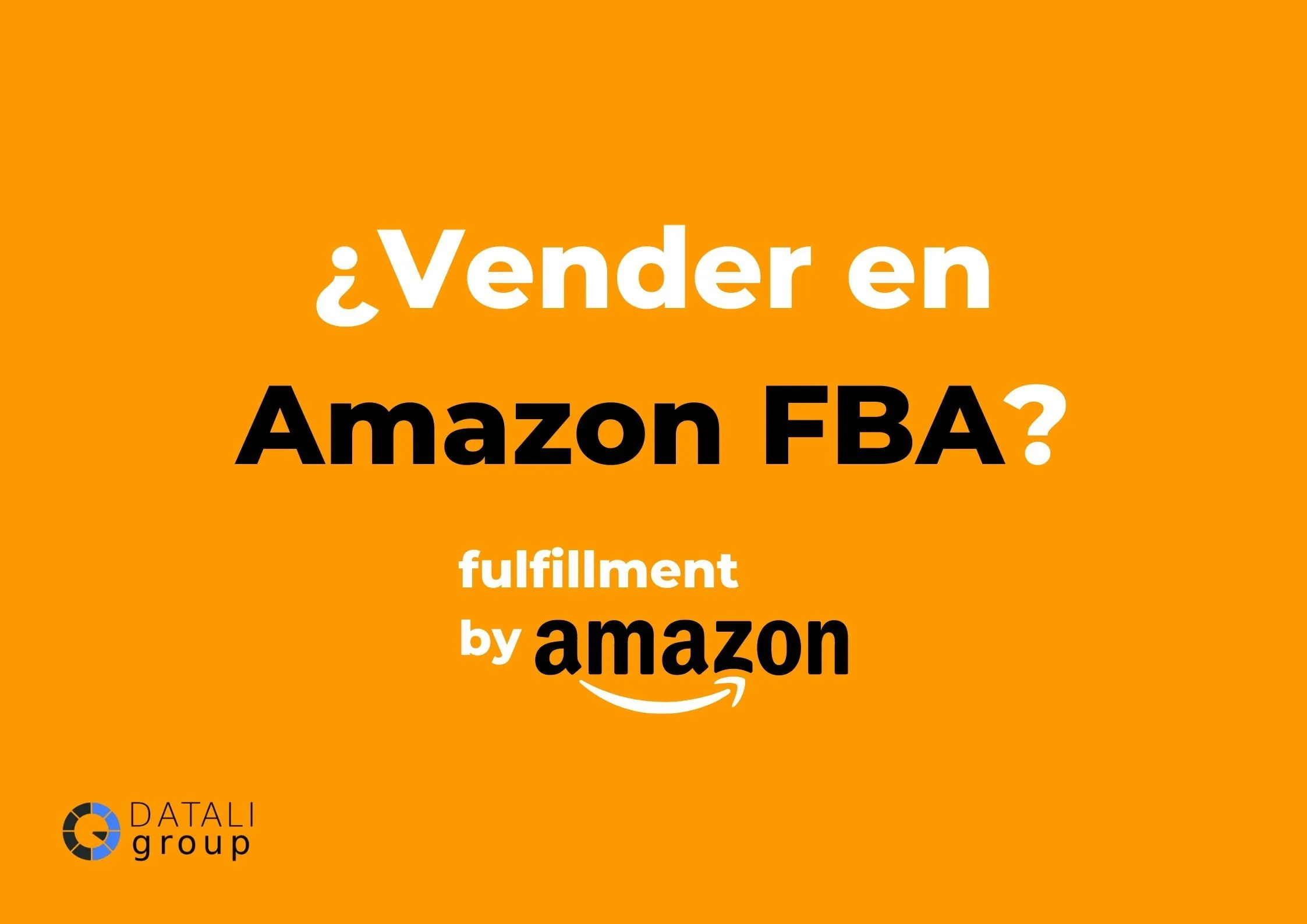 Vender en Amazon FBA - Datali Group