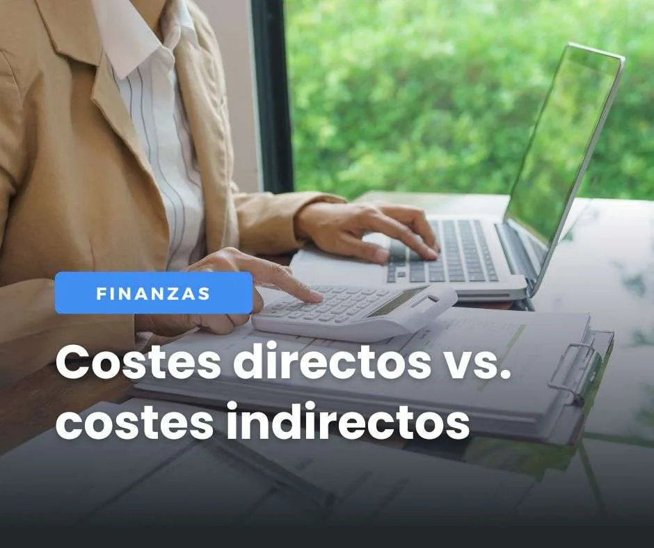 Costes directos e indirectos: ejemplos sencillos para entender la diferencia