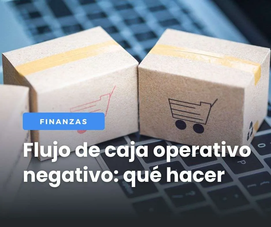 Qué hacer si tu flujo de caja operativo es negativo
