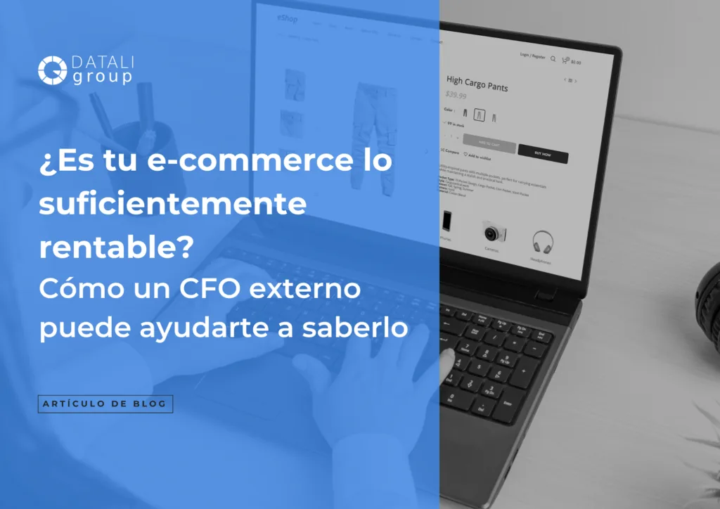 ¿Es tu e-commerce es realmente rentable? Un CFO externo puede ayudarte a saberlo