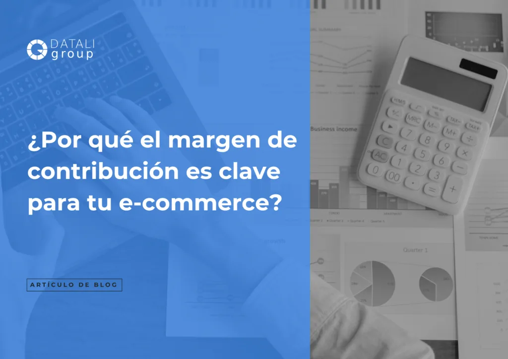 Por qué el margen de contribución es clave para tu ecommerce